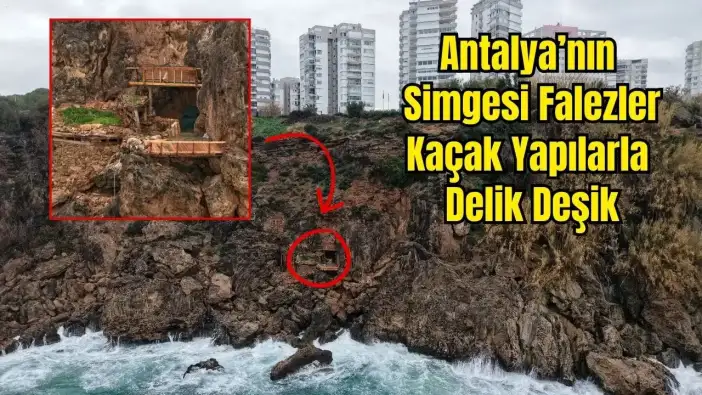Antalya Falezlerde Skandal: Doğal Mirasa Beton Döküp Duş ve Güvenlik Kamerası Kurdular!