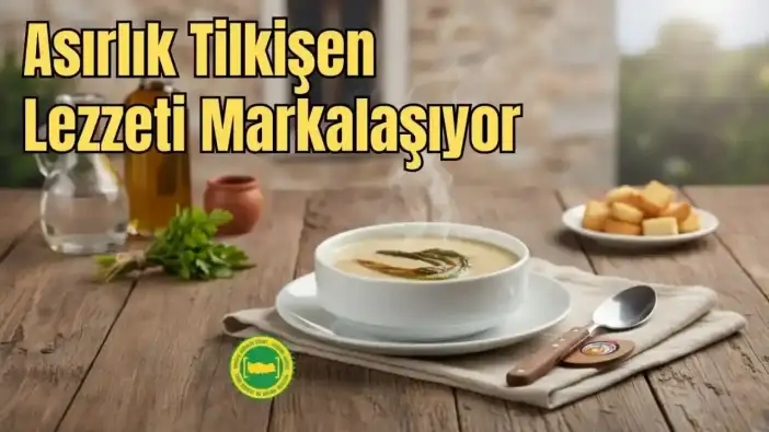 Antalya’da Coğrafi İşaret Seferberliği Yeni Durak: Tilkişen Çorbası