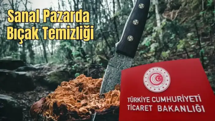 Bakanlık Affetmedi: Bıçağın Reklamına da Satışına da Dev Ceza!
