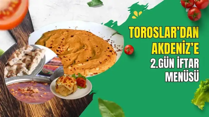 Toroslar'dan Akdeniz'e 30 Günlük İftar Yolculuğu: Ramazan 2. Gün İftar Menüsü