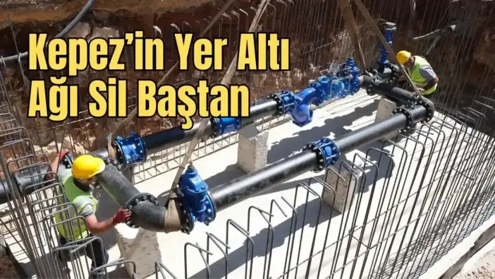 ASAT’tan Kepez’e 6 Milyar TL’lik 480 Kilometre Yeni Su Hattı