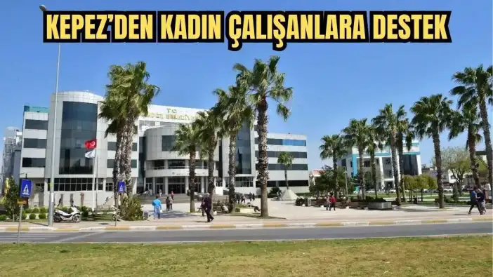 Kepez Belediyesi'nden Ramazan Ayı için Kadın Personellere Mesai Düzenlemesi