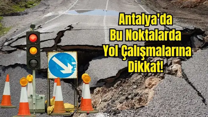 Antalya Trafiğinde 'Yol' Alarmı: 9 İlçede 18 Kritik Nokta