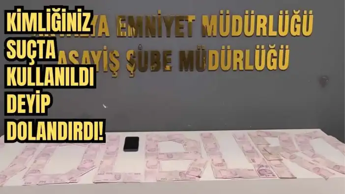 Antalya’da “Göç İdaresi Polisi” Yalanıyla 1 Milyon TL’lik Vurgun! Şüpheli Tutuklandı