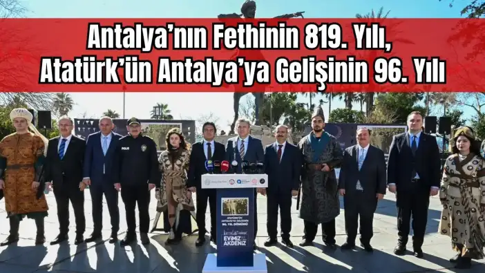 Antalya'da Çifte Program: Hem Fetih Hem Atatürk'ün Gelişi Kutlanıyor