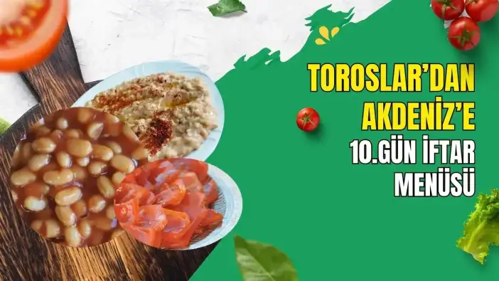 İbradı'dan Alanya'ya Bir Lezzet Köprüsü: 10. Gün İftar Menüsü Hazır!