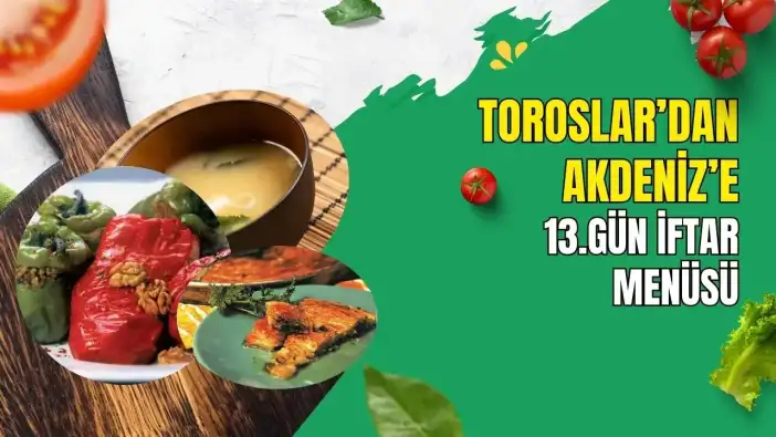 Toroslar'dan Akdeniz'e 13. Gün İftar Menüsü: Elmalı’nın Rayihası ve Çıtır Tarifler