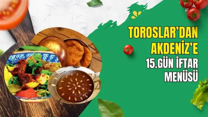 Filisli Lapa’dan Yörük Kebabı’na: 15. Gün İftar Menüsü