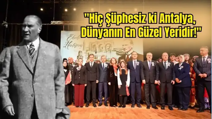 Atatürk O Sözü Söyleyeli 96 Yıl Oldu: Antalya’ya Gelişinin Yıl Dönümünde Büyük Coşku