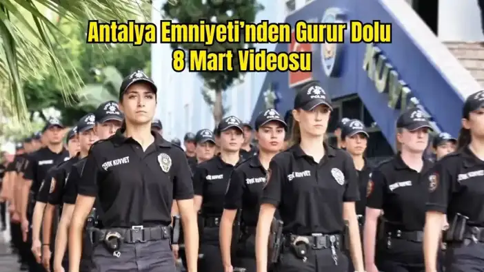 Antalya Emniyeti'nden Duygusal 8 Mart Paylaşımı: 