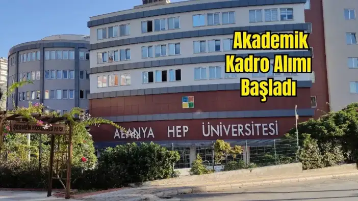 Alanya Üniversitesi’nde Kariyer Fırsatı: Öğretim Üyeleri Alınacak