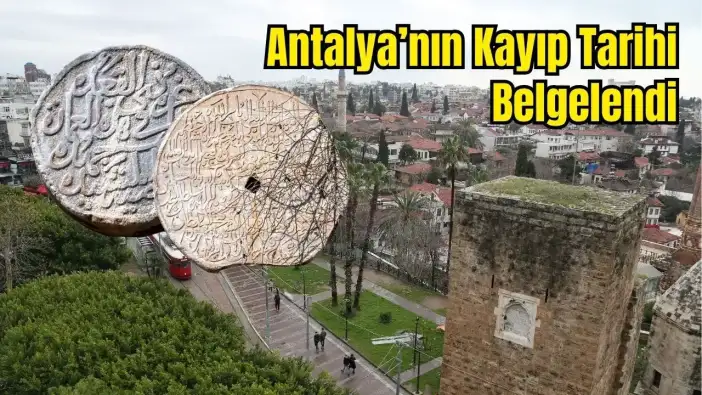 Antalya Kaleiçi’nin Gizli Hazinesi: 800 Yıllık 45 Fetih Kitabesi Tercüme Edildi
