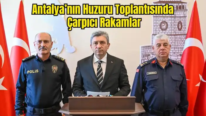 Şubat Güvenlik Ve Asayiş Verileri: Antalya'da Olayların Yüzde 99,2'si Aydınlatıldı