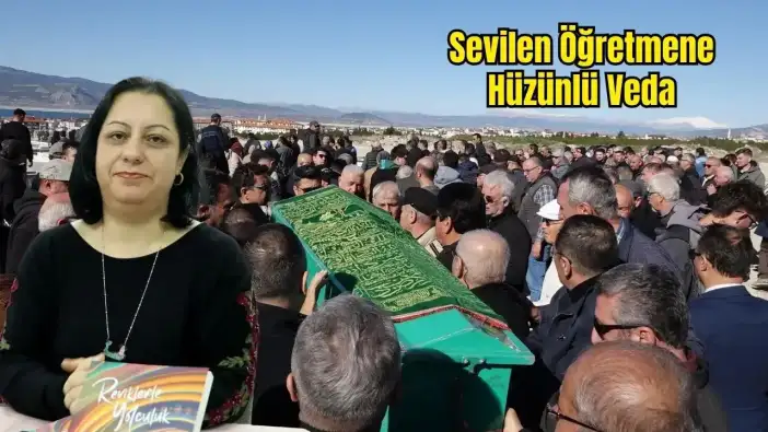 Burdur Yeliz Öğretmeni Sonsuzluğa Uğurladı