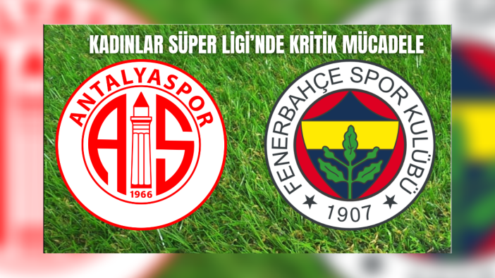 Antalya Temsilcisi Lider Fenerbahçe Karşısında Puan Arayacak
