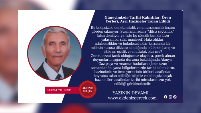 Güneyimizde Tarihi Kalıntılar, Ören Yerleri, Asri Hazineler Talan Edildi