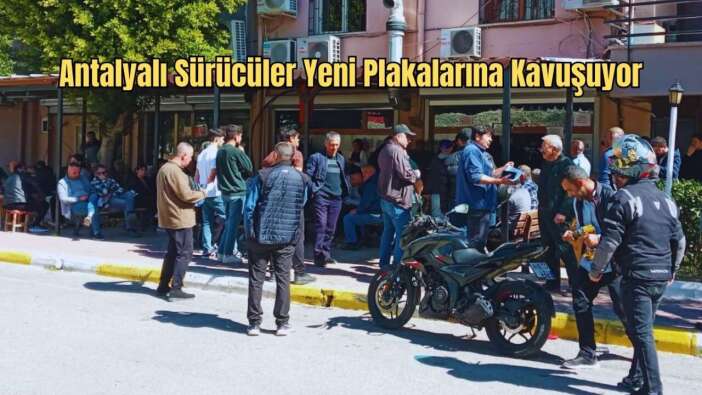 Antalya’da Plaka Değişim Mesaisi: Araç Sahipleri Kepez’e Akın Ediyor