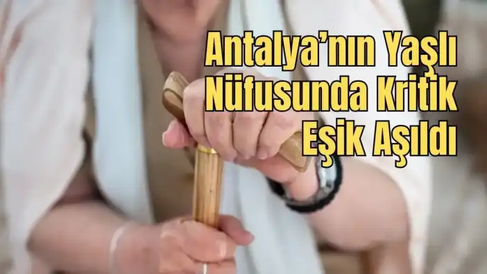 Antalya Yaşlanıyor Mu? TÜİK'in Son Verileri Paylaştı