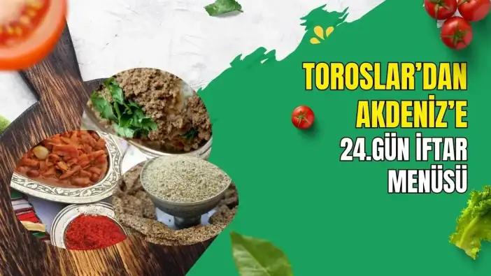 Kabuklu Kuru Fasulyeden Çiğirdik Tatlısına: Antalya'dan 24. Gün İftar Menüsü