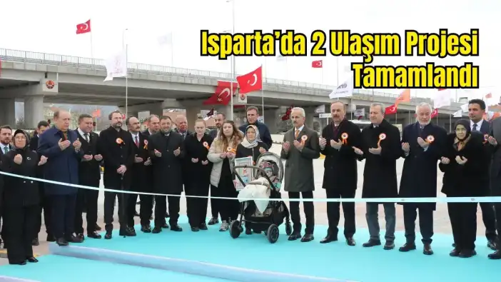 Isparta'da Şehit Orhan Burak Büyükçaylı Kavşağı ve Şarkikaraağaç Yolu Açıldı