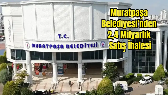 Muratpaşa Belediyesi Kreş Alanı ile 2 Dev Ticari Alanı Satışa Çıkardı