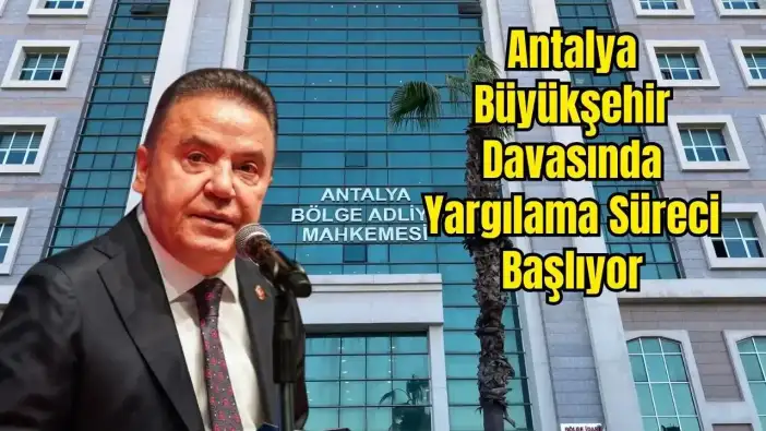 Antalya Büyükşehir Belediyesi Davası: İlk Duruşma Günü