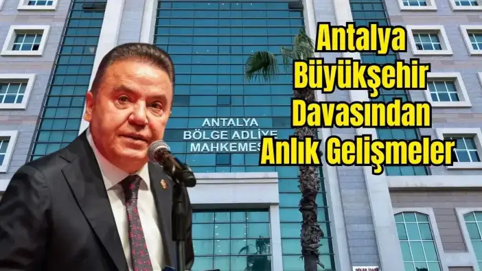 Antalya Büyükşehir Belediyesi Davası 1. Duruşma: Muhittin Böcek ve Sanıklar Hakim Karşısında