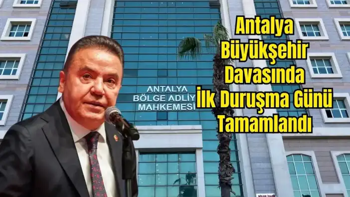 Antalya Büyükşehir Belediyesi Davası 1. Duruşma Günü: Muhittin Böcek ve Diğer Sanıklar Hakim Karşısına Çıktı