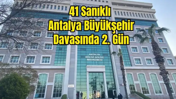Antalya Büyükşehir Davasında İkinci Gün: Tutuksuz Sanıklar Savunma Yaptı