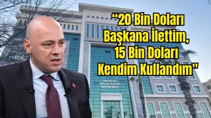 Antalya Büyükşehir Davası: Serkan Temuçin Bağış Trafiğini Anlattı