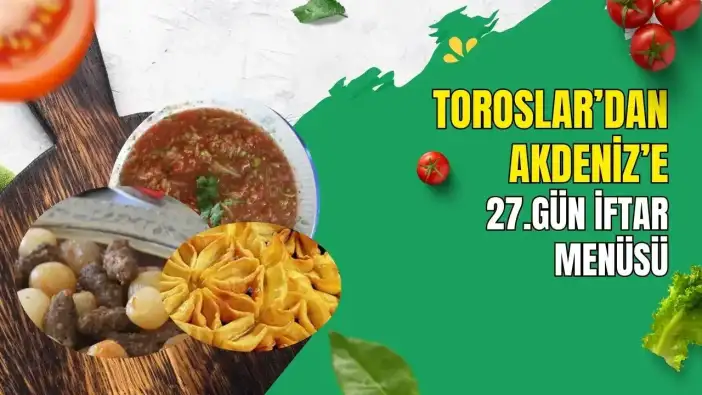 Antalya'nın 4 İlçesinden Tarifler: 27. Gün İftar Menüsü