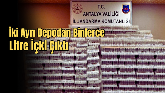 Manavgat’ta Dev Sahte İçki Operasyonu