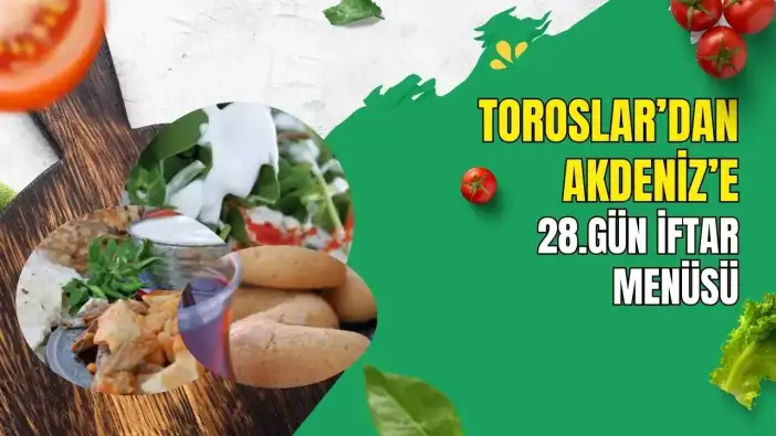 İftara Ne Pişirsem Demeyin! 28. Gün İftar Menüsü Antalya'dan