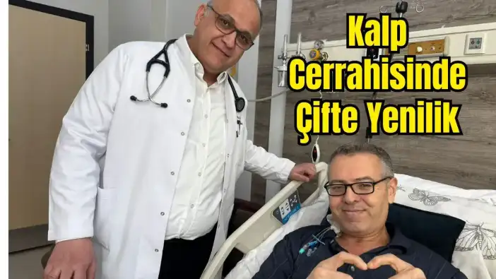 Antalya’da Kalp Cerrahisinde Bir İlk! Aynı Hastada Uygulandı