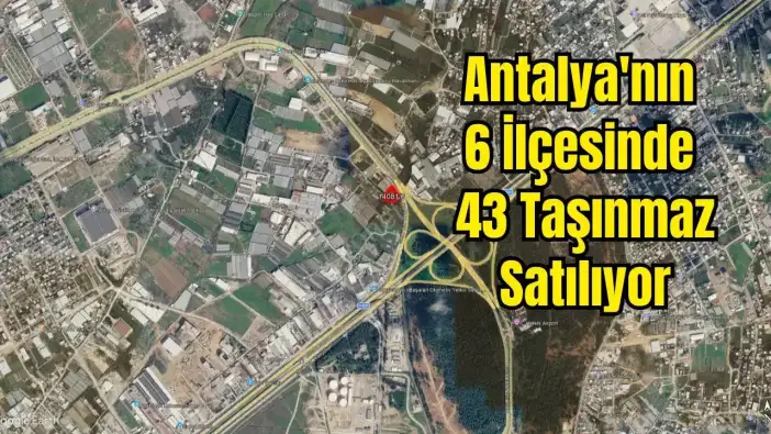 Antalya'da Dev Satış: 43 Değerli Arsa Açık Artırmaya Çıkıyor