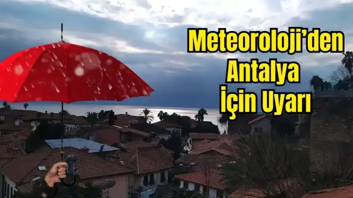 Antalyalılar Dikkat! Kuvvetli Sağanak Mesaisi: Meteoroloji Saat Verdi