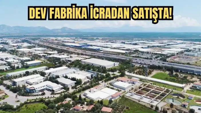 Ekonomik Kriz Sanayiyi Vurdu! Antalya OSB’de Fabrika Yarım Milyar TL'ye Satışa Çıktı