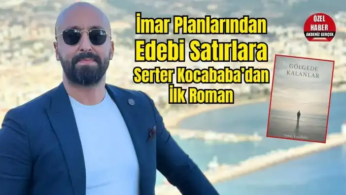 Mühendis, Yönetici, Şimdi de Romancı: Serter Kocababa ‘Gölgede Kalanlar’ ile Edebiyat Sahnesinde
