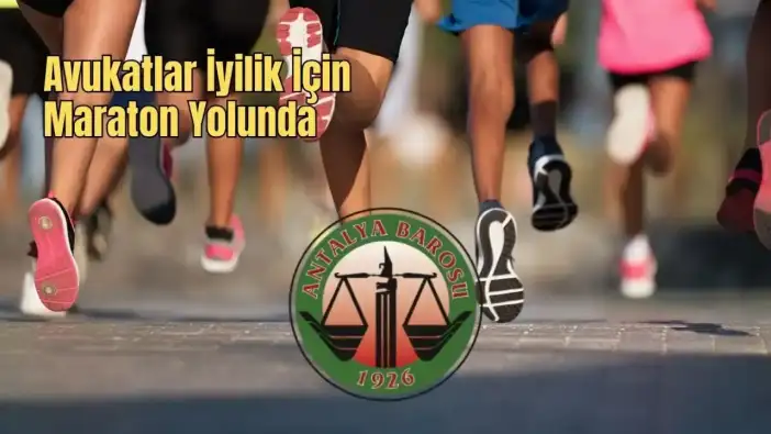 Antalya Barosu 100. Yılında "İyilik İçin" Koşacak