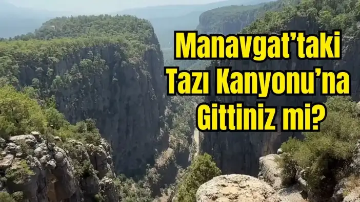 Milli Parklar'dan Antalya’nın Doğa Harikası Tazı Kanyonu'na Davet