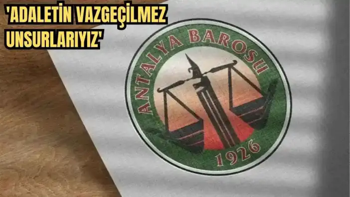 Antalya Barosu’ndan Avukatlar Günü Mesajı: 'Adaletin Vazgeçilmez Unsurlarıyız'