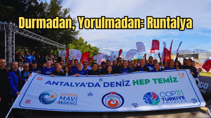 Antalya’da Dev Organizasyon: 10 Bin Sporcu Runtalya İçin Koştu