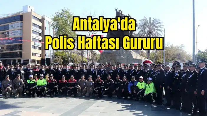 Türk Polis Teşkilatı 181 Yaşında: Antalya'da Görkemli Tören