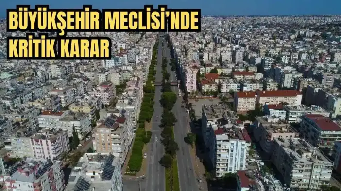 Antalya'da Kiralar Artarken Meclis’te Onlarca Konut Alanı Ticarete Açılıyor!