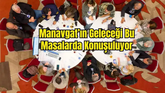 Ortak Akılla 8 Masada, 8 Başlık: Manavgat’ın Gelecek Planı