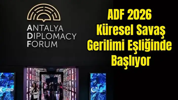 Savaş Ortamında Kritik Buluşma: 5. Antalya Diplomasi Forumu’na Geri Sayım