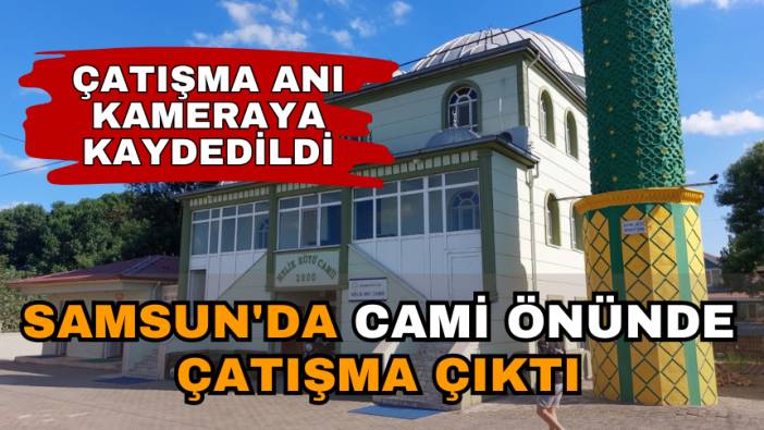 Samsun’da cami çıkışı silahlı çatışma