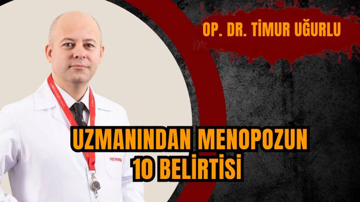 Uzmanından menopozun 10 belirtisi