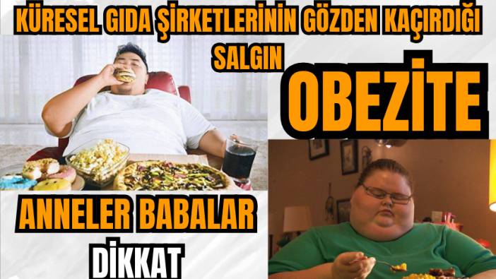 Küresel gıda şirketlerinin gözden kaçırdığı salgın: Obezite