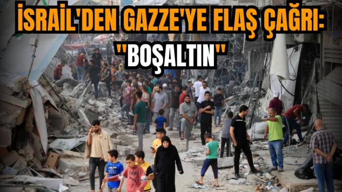 İsrail'den Gazze'ye flaş çağrı: 
